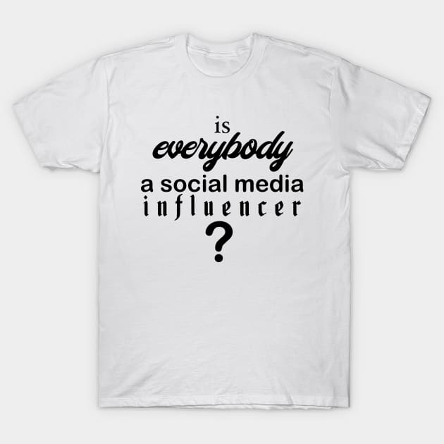 Social Media Influencer T-Shirt by speciezasvisuals